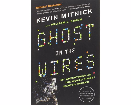 Ghost in the Wires: My Adventures as the World's Most Wanted Hacker - Entertaining "Catch Me If You Can" style memoir of the renowned hacker Kevin Mitnick