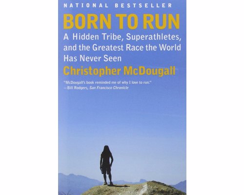Born to Run - One of the most entertaining running books ever.