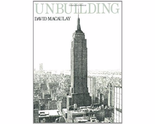 Unbuilding by David Macaulay - A fictional account of the dismantling and removal of the Empire State Building