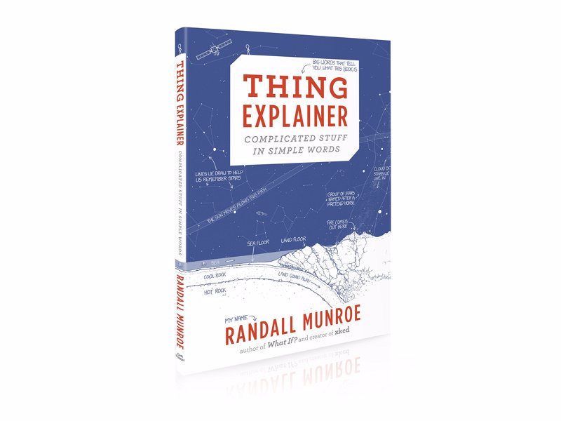 Thing Explainer by Randall Munroe - Complicated stuff in simple words