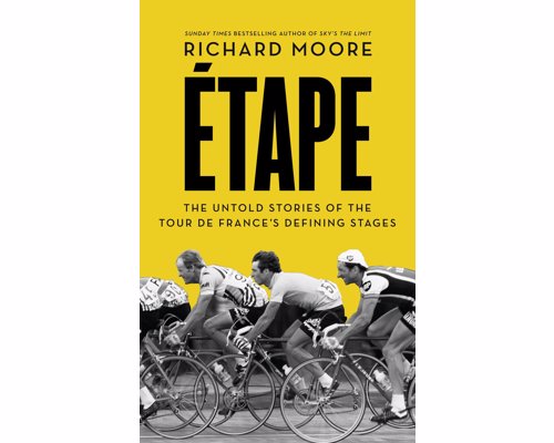 Etape: The untold stories of the Tour de France's defining stages