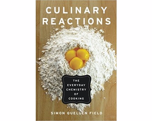 Culinary Reactions: The Everyday Chemistry of Cooking - Cooking essentially chemistry! Learn to cook from the fundamental rules in which the different components interact with each other