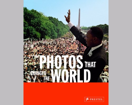 Photos that Changed the World - A photographic collection of iconic and significant moments in history