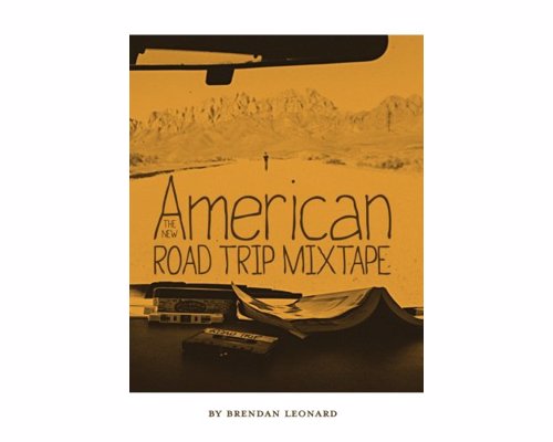 The New American Road Trip Mixtape - One man's, often hilarious, story about his great American road trip