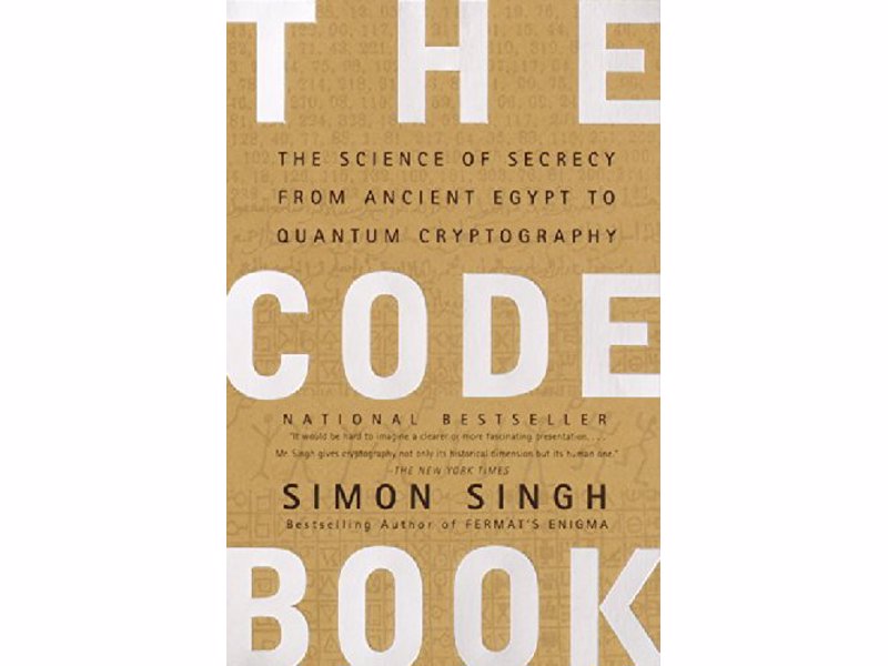 The Code Book: The Science of Secrecy - A historical look at the world of codes and ciphers, from ancient Egyptian texts to cutting edge quantum cryptography