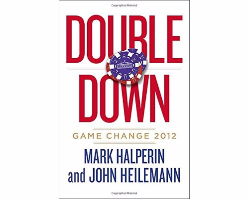 Double Down: Game Change 2012 - A fascinating insight into the behind the scenes workings of the 2012 presidential election, a must for political junkies