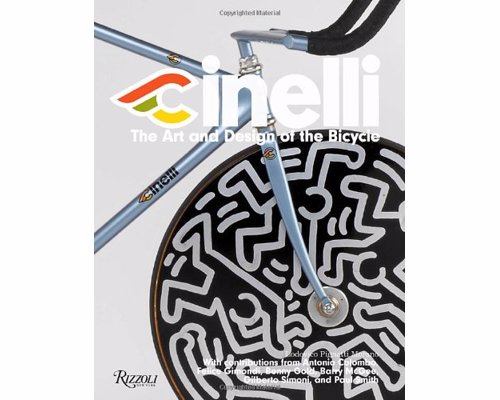 Cinelli: The Art and Design of the Bicycle - A beautifully illustrated survey of more than sixty-five years of work by one of the most pioneering and influential names in bicycle design