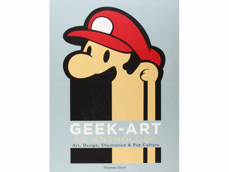 Geek-Art: An Anthology - A lavish collection of amazing fan artwork from geek pop culture