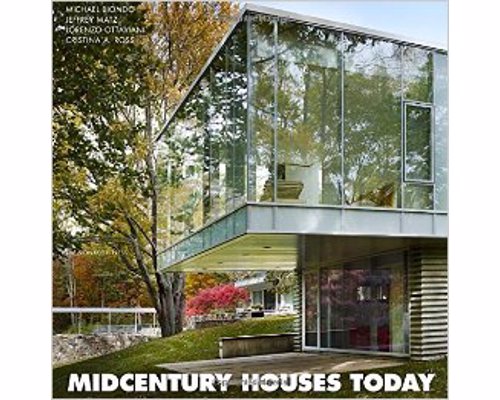 Midcentury Houses Today - A detailed examination of an extraordinary collection of modern houses built in New Canaan, Connecticut, in the 1940s and 1950s