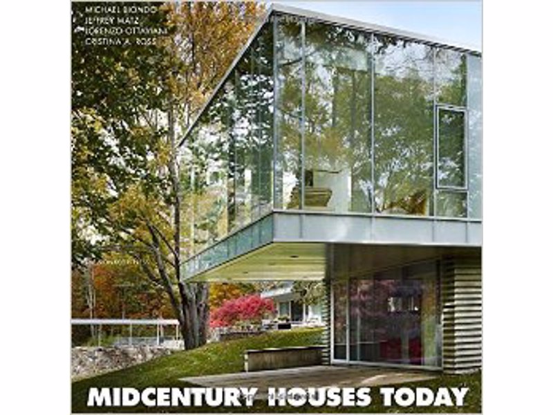 Midcentury Houses Today - A detailed examination of an extraordinary collection of modern houses built in New Canaan, Connecticut, in the 1940s and 1950s