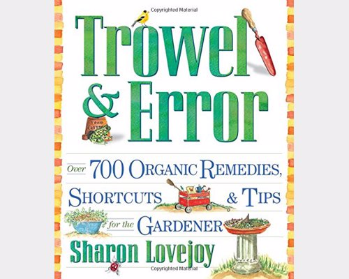 Trowel & Error - A popular collection of organic gardening tips, remedies and shortcuts