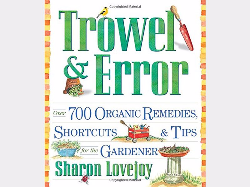 Trowel & Error - A popular collection of organic gardening tips, remedies and shortcuts