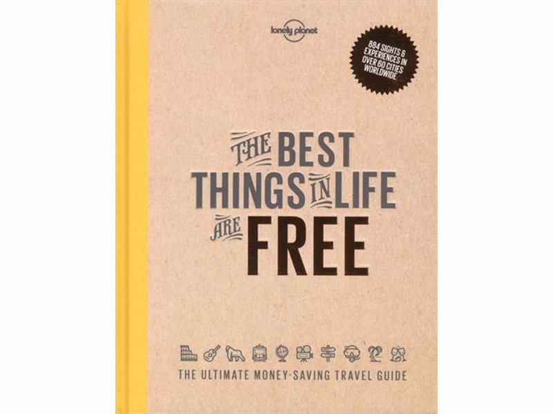 The Best Things in Life are Free: Lonely Planet - An inspiring guide on experiencing the worlds major destinations on a budget