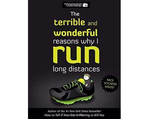 The Terrible and Wonderful Reasons Why I Run Long Distances - A laugh-out-loud graphic book about running, cupcakes and suffering from author of the online comic The Oatmeal