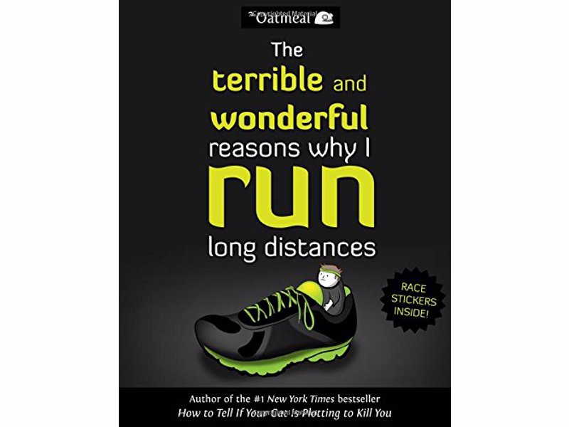 The Terrible and Wonderful Reasons Why I Run Long Distances - A laugh-out-loud graphic book about running, cupcakes and suffering from author of the online comic The Oatmeal