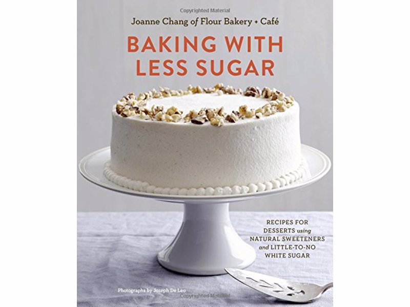 Baking with Less Sugar - Recipes for desserts using natural sweeteners and little-to-no white sugar