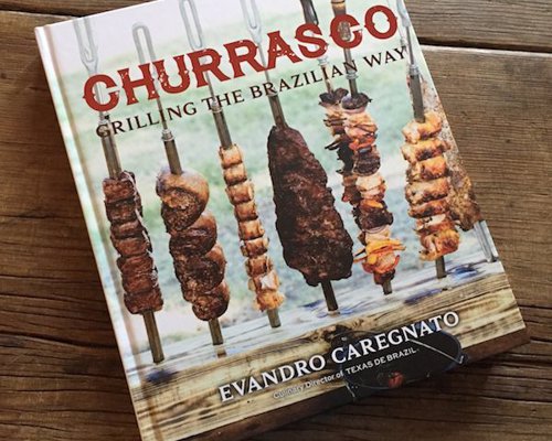Churrasco: Grilling the Brazilian Way - Learn the ancient art of the grill from a true gaucho