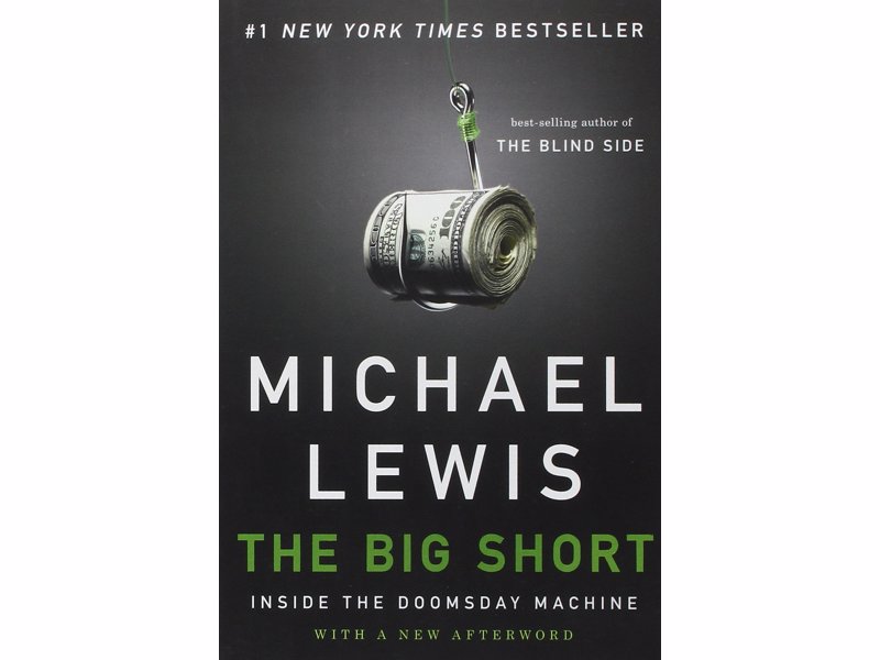 The Big Short: Inside the Doomsday Machine - The real story of the people who predicted, and profited from, the 2008 financial crash, as made into a recent movie adaptation