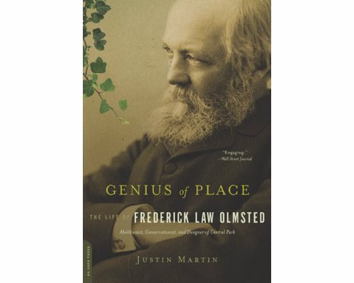 Genius of Place: The Life of Frederick Law Olmsted - Biography of the remarkable man considered to be father of American landscape architecture, but also known as a conservationist, influential journalist and abolitionist 