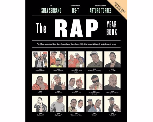 The Rap Year Book - The Most Important Rap Song From Every Year Since 1979, Discussed, Debated, and Deconstructed