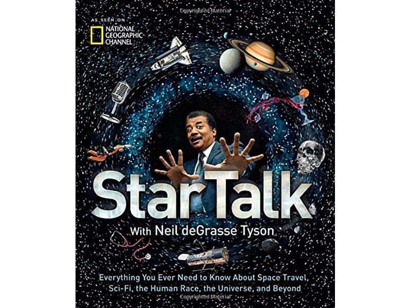 StarTalk: Everything You Need to Know About Space Travel, Sci-Fi... - New York Times Bestselling illustrated companion to celebrated scientist Neil deGrasse Tyson’s popular podcast