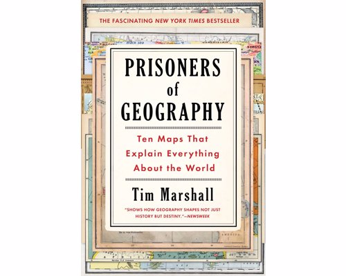 Prisoners of Geography - Ten Maps That Explain Everything About the World