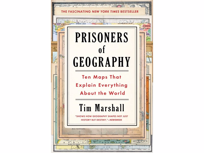 Prisoners of Geography - Ten Maps That Explain Everything About the World