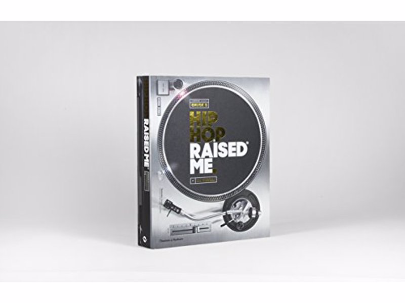Hip Hop Raised Me - The definitive volume capturing the essence, experience and energy that is hip hop and its massive and enduring impact over the last forty years