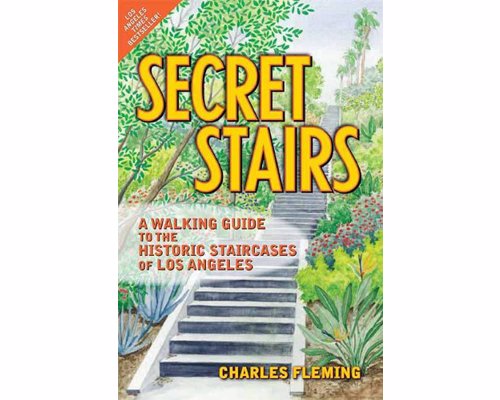 Secret Stairs - A Walking Guide to the Historic Staircases of Los Angeles