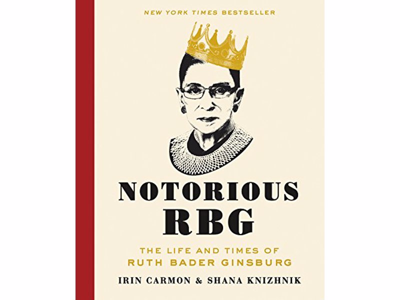 Notorious RBG: The Life and Times of Ruth Bader Ginsburg - A fun and thoughtful mash up of pop culture and serious scholarship on the life of the Justice