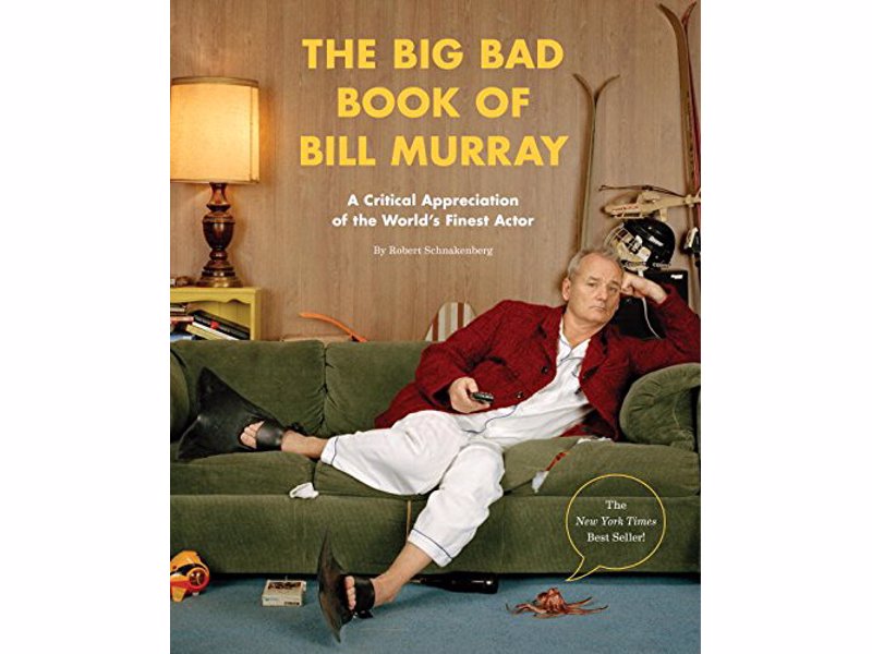 The Big Bad Book of Bill Murray - A Critical Appreciation of the World's Finest Actor