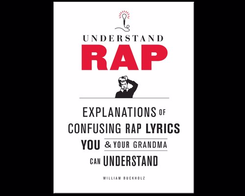 Understand Rap - Explanations of Confusing Rap Lyrics that You & Your Grandma Can Understand