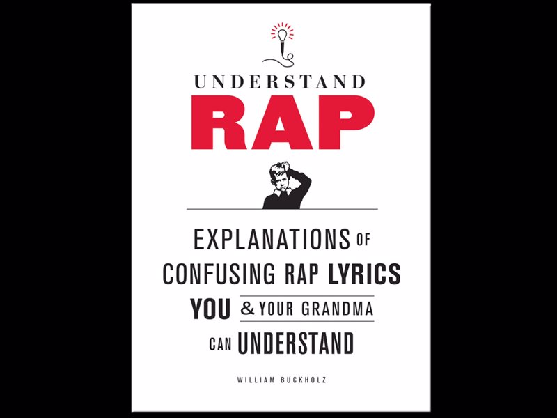 Understand Rap - Explanations of Confusing Rap Lyrics that You & Your Grandma Can Understand