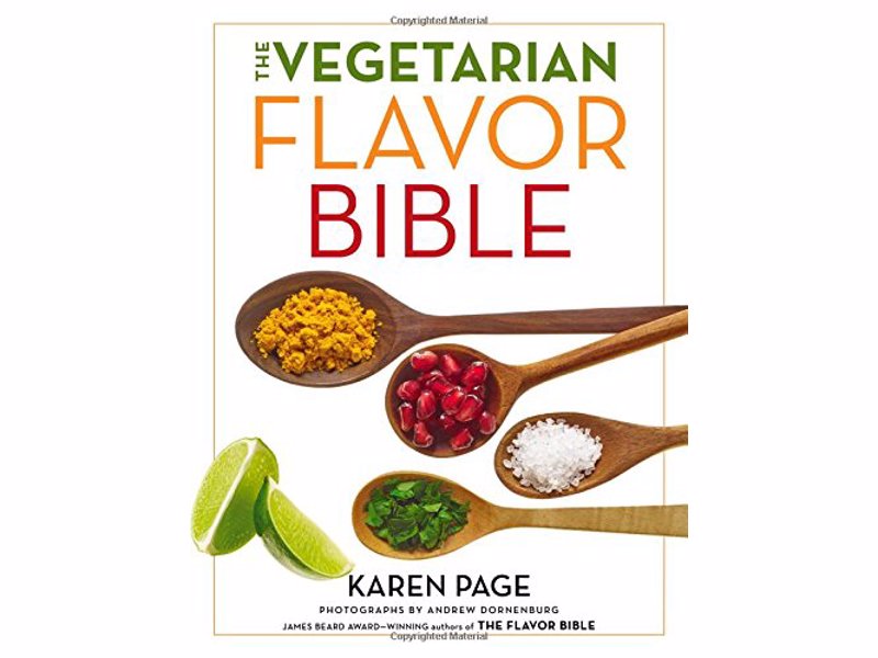 The Vegetarian Flavor Bible - The Essential Guide to Culinary Creativity with Vegetables, Fruits, Grains, Legumes, Nuts, Seeds, and More