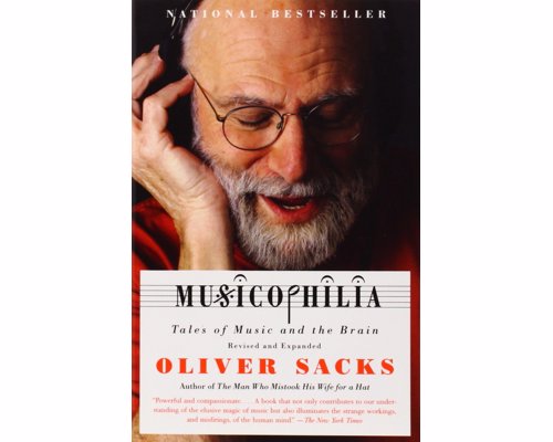 Musicophilia: Tales of Music and the Brain - Oliver Sacks - A fascinating must read for music lovers interested in science or psychology