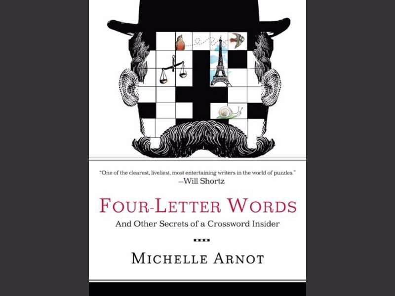 Four-Letter Words: And Other Secrets of a Crossword Insider - An irresistibly fun and entertaining manual filled with fascinating facts, puzzle miscellany, and surefire tips for puzzle solving.