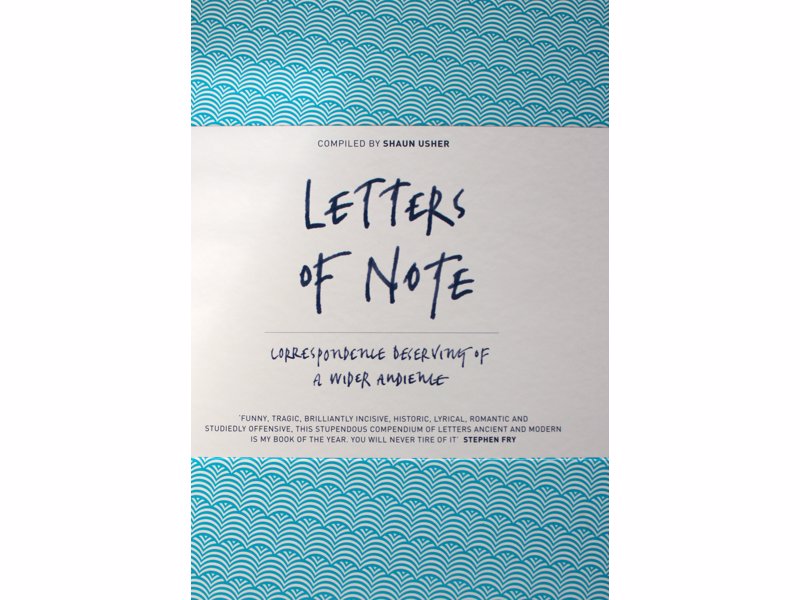 Letters of Note - An incredible collection of letters showing a never-before-seen glimpse of the events and people of history