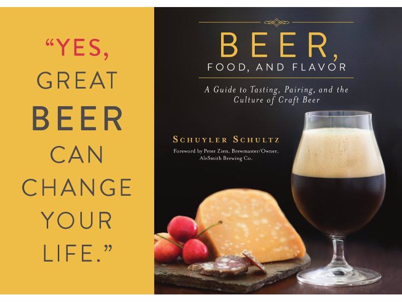 Beer, Food, and Flavor - A Guide to Tasting, Pairing, and the Culture of Craft Beer