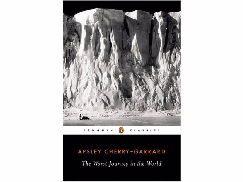 The Worst Journey in the World - Apsley Cherry-Garrard - Real-Life stories of adventure and survival to inspire your own real life adventures