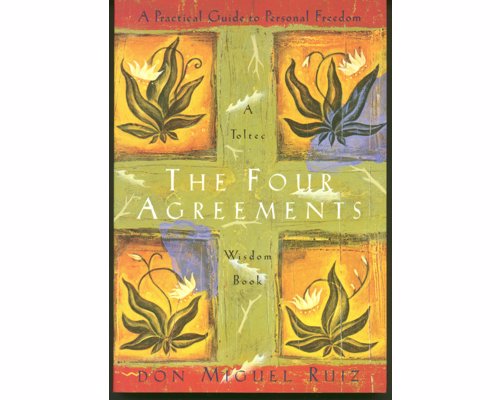 The Four Agreements: A Practical Guide to Personal Freedom