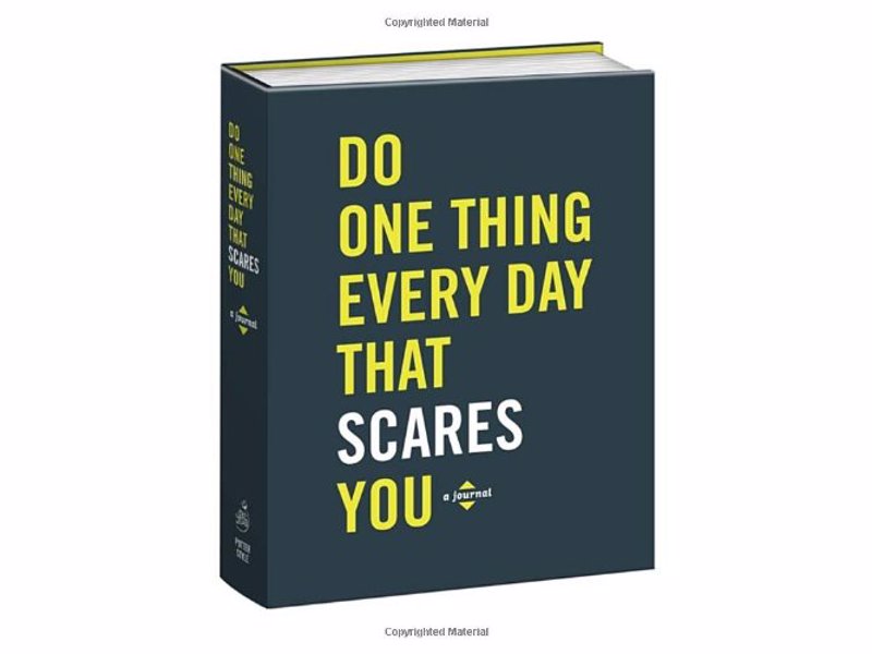 Do One Thing Every Day That Scares You - A journal with a years worth of prompts and activities to overcome fear and live life to the fullest