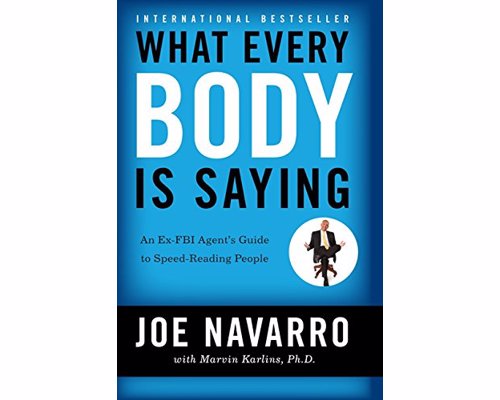 What Every BODY is Saying - An Ex-FBI Agent's Guide to Speed-Reading People