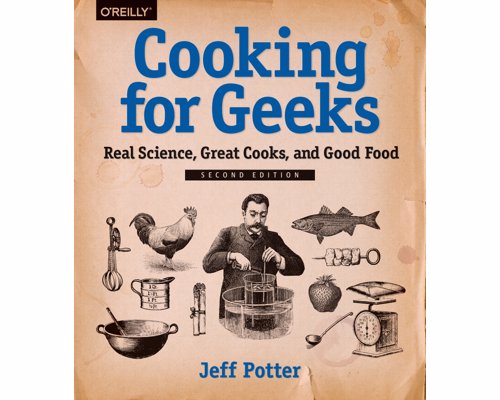 Cooking for Geeks: Real Science, Great Cooks, and Good Food - 450 Pages of answers to the 'How?' and 'Why?' in the kitchen,  to satisfy the curious, smart geek