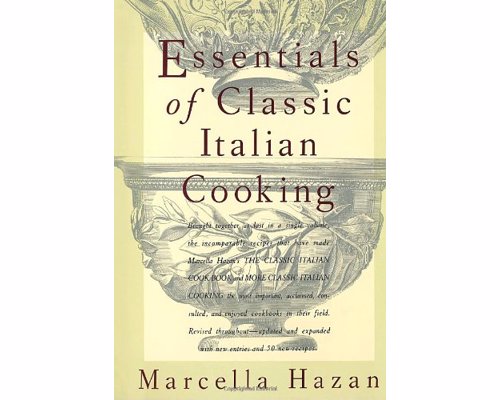 Essentials of Classic Italian Cooking - The classic guide to authentic Italian cooking